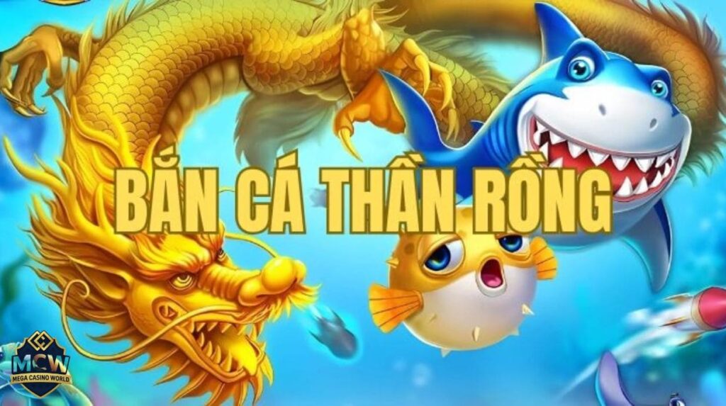 Bắn Cá Thần Rồng